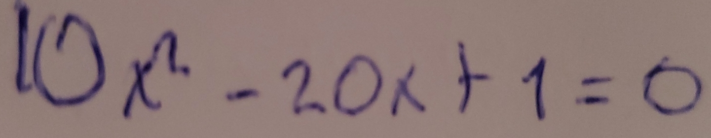 10x^2-20x+1=0