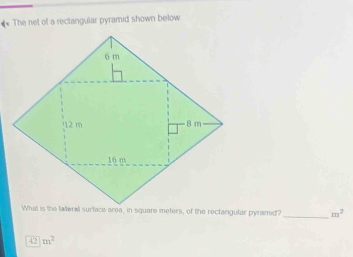 The net of a rectangular pyramid shown below 
_ m^2
42m^2