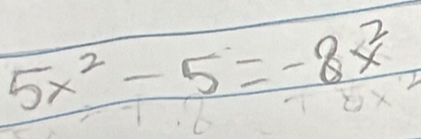 5x^2-5=-8x^2