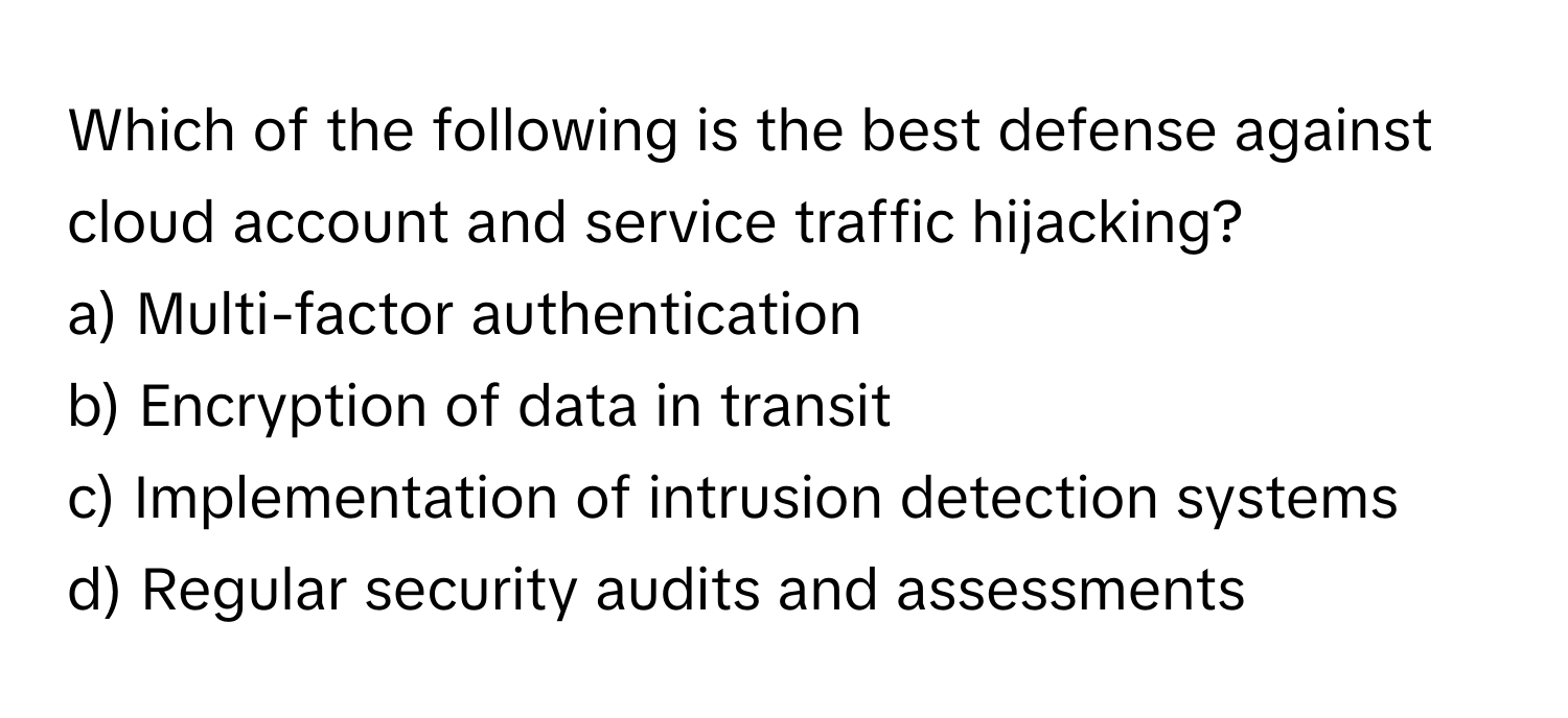 Solved: Which of the following is the best defense against cloud ...