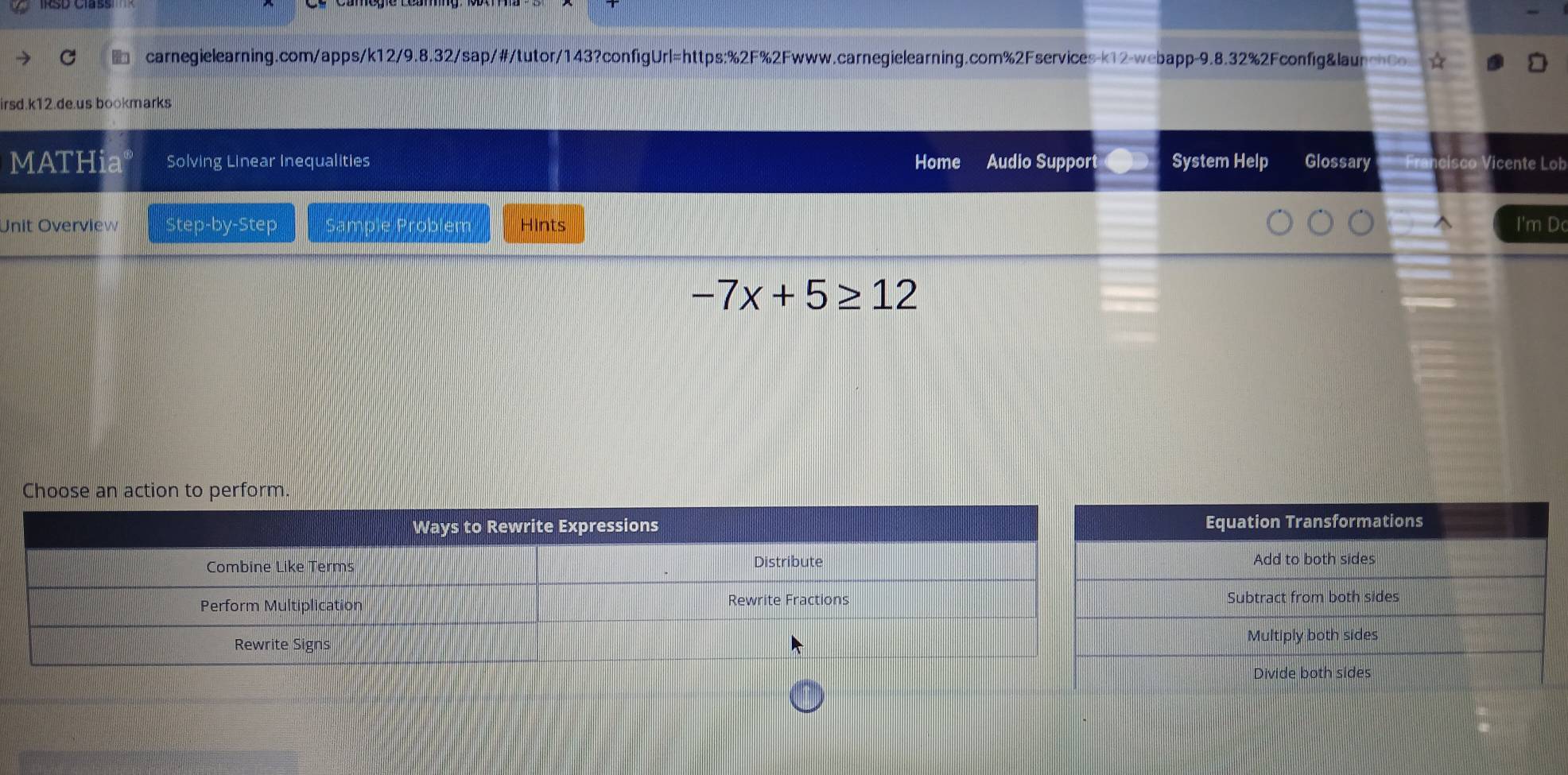 irsd.k12.de.us bookmarks 
MATHia Solving Linear Inequalities Home Audio Support System Help Glossary Vicente Lob 
Unit Overview Step-by-Step Sample Probl en Hints I'm D
-7x+5≥ 12