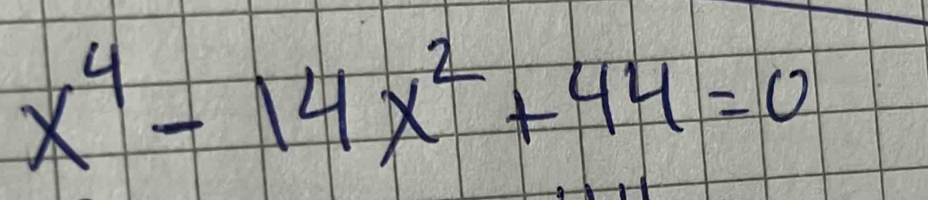 x^4-14x^2+44=0