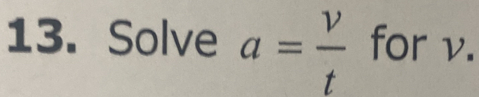 Solve a= v/t  for v.