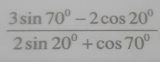  (3sin 70°-2cos 20^0)/2sin 20° +cos 70^(circ)