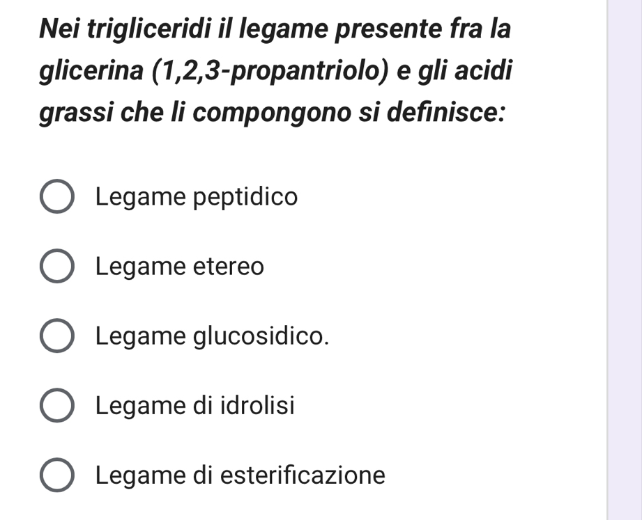 Risolto:Nei trigliceridi il legame presente fra la glicerina (1, 2, 3 ...