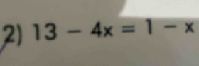 13-4x=1-x