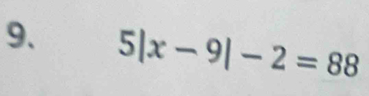 5|x-9|-2=88