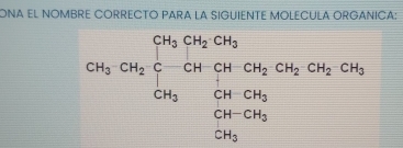 ONA EL NOMBRE CORRECTO PARA LA SIGUIENTE MOLECULA ORGANICA:
beginarrayr Shou_2hCu_2ca_2Ca_3 ca_4Cu_4ca_4Ca_5c_4Ca_3Cb_3Ca_2CH_3  Ca_3Ca_5 ca_4Sa_3endarray 