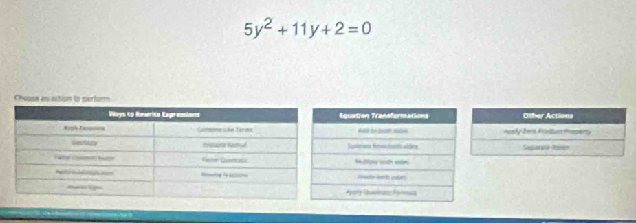 5y^2+11y+2=0
Chooss in action to perform 
Other Actions 
epdy 2e1s Poios Penatery 
Separaé Raer