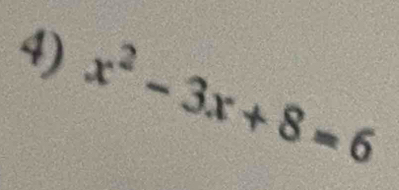 x^2-3x+8=6