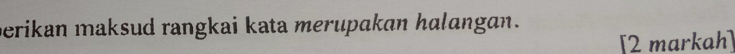 erikan maksud rangkai kata merupakan halangan. 
[2 markah]