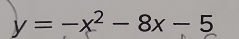 y=-x^2-8x-5