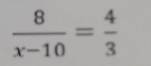  8/x-10 = 4/3 