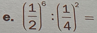 ( 1/2 )^6:( 1/4 )^2=