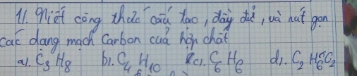 9iel cèng zhǎo caǔ too, dag diè, uà hat gon
cat dang mach Carbon cud hor chaf
al. C_3H_8 61. C_4H_10 l_c1.C_6H_6 dr. C_2H_6^(rC_2)