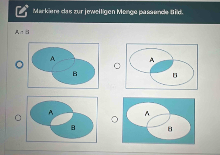 Markiere das zur jeweiligen Menge passende Bild.
A∩ B