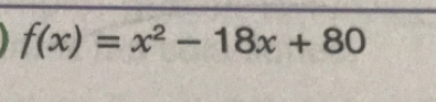 f(x)=x^2-18x+80