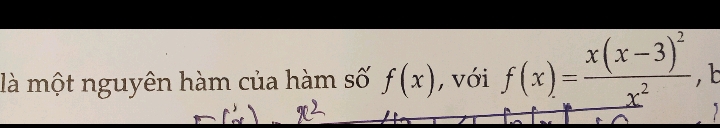 là một nguyên hàm của hàm số f(x) , với f(x)=frac x(x-3)^2x^2 , b