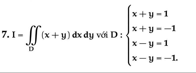 I=∈t _D(x+y) dx dy với beginarrayl x+y=1 x+y=-1 x-y=1 x-y=-1.endarray.