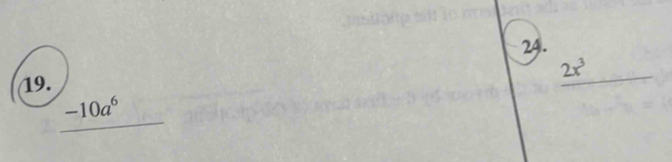 2x^3 _  
19.
-10a^6°