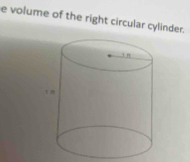 volume of the right circular cylinder.