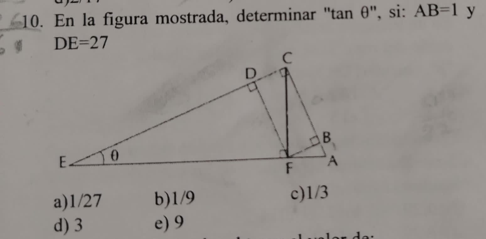 En la figura mostrada, determinar ''t tan θ θ", si: AB=1 y
DE=27
a) 1/27 b) 1/9 c) 1/3
d) 3 e) 9