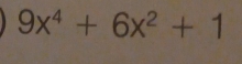 9x^4+6x^2+1