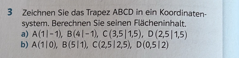 Gelöst:Zeichnen Sie das Trapez ABCD in ein Koordinaten- system ...