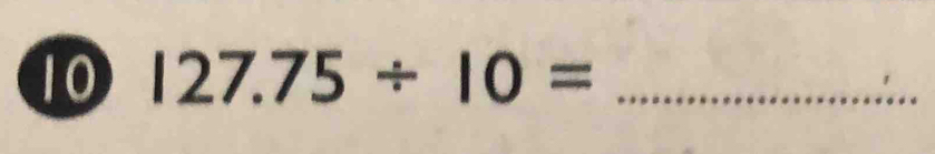 10 127.75/ 10= _