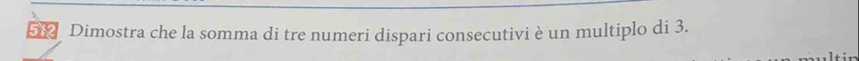 Dimostra che la somma di tre numeri dispari consecutivi è un multiplo di 3.