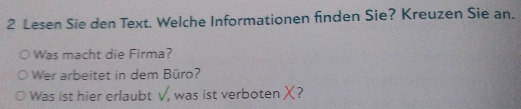 Lesen Sie den Text. Welche Informationen finden Sie? Kreuzen Sie an. 
Was macht die Firma? 
Wer arbeitet in dem Büro? 
Was ist hier erlaubt √, was ist verbotenχ?