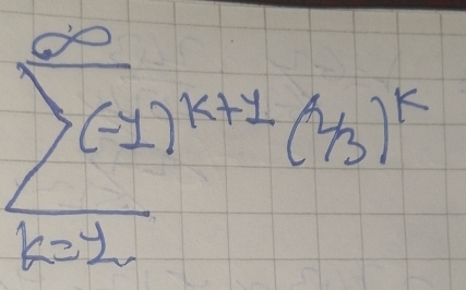 sumlimits _(k=2)^(∈fty)k=1)^k-1/_3)^k