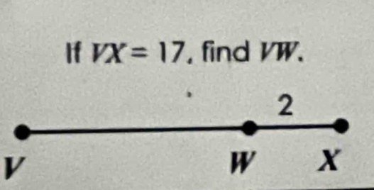 If VX=17 , find VW.
V