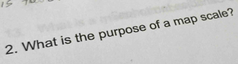 What is the purpose of a map scale?