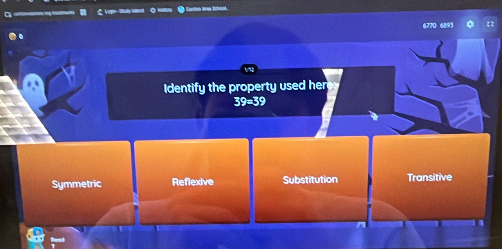 Canton Area School.

6770 6893
dentify the property used her
39=39
Symmetric Reflexive Substitution Transitive