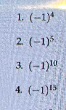 (-1)^4
2. (-1)^5
3. (-1)^10
4. (-1)^15