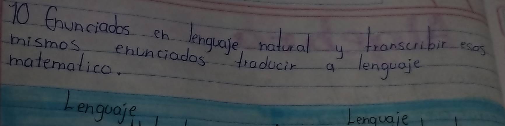 Cnunciados en lenguaje, natural y franscribic eses 
mismos enunciados traducir a lenguaje 
matematico. 
Lenguaje 
Lenquaie