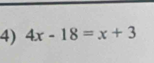 4x-18=x+3