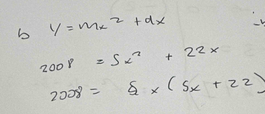 y=mx^2+dx
2008=5x^2+22x
2008= x(5x+22)