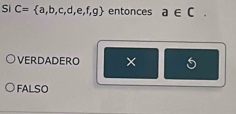 Si C= a,b,c,d,e,f,g entonces a∈ C.
VERDADERO ×
FALSO