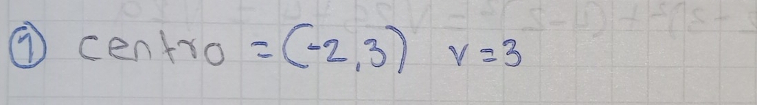 ⑦ centro=(-2,3) v=3