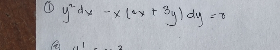 ① y^2dx-x(2x+3y)dy=8
② 1 2