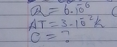 Q=6· 10^(-6)
AT=3· 10^(-2)k
c= 2