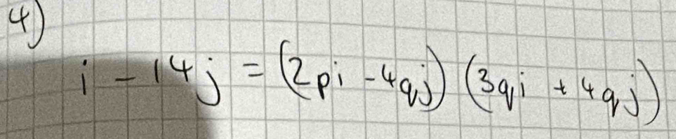 i-14j=(2pi-4qj)(3qi+4qj)