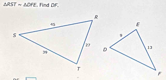 △ RSTsim △ DFE. Find DF.