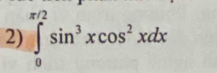 ∈tlimits _0^((π /2)sin ^3)xcos^2xdx