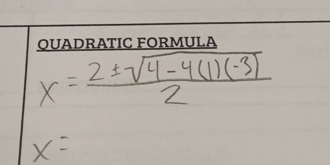 x= (2± sqrt(4-4(1)(-3)))/2 
x=