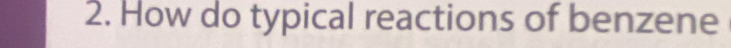 How do typical reactions of benzene