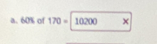 60% of 170=10200 □  ×