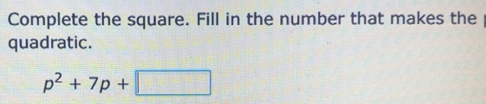Solved: Complete the square. Fill in the number that makes the ...